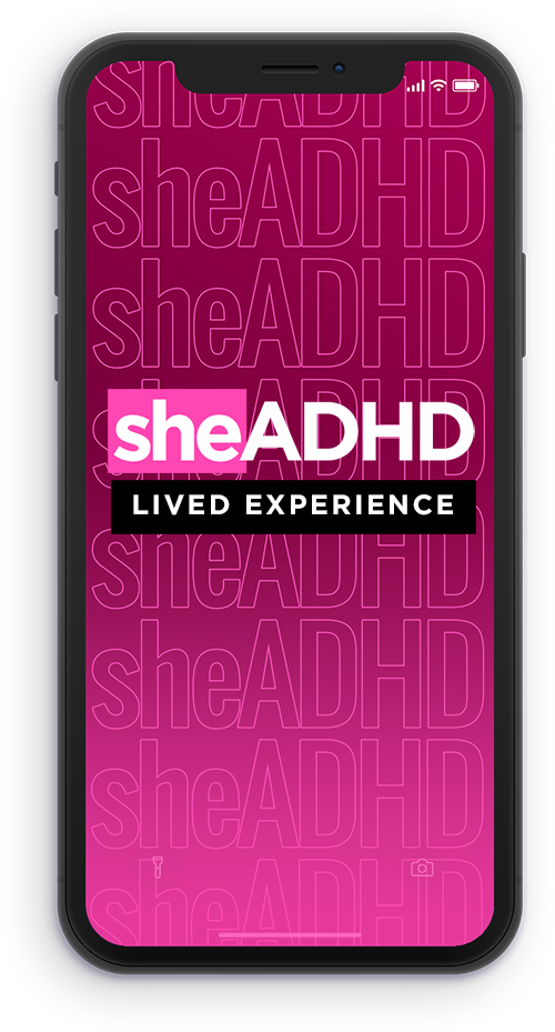 sheADHD – Lived Experience by and for ADHD WOMEN.